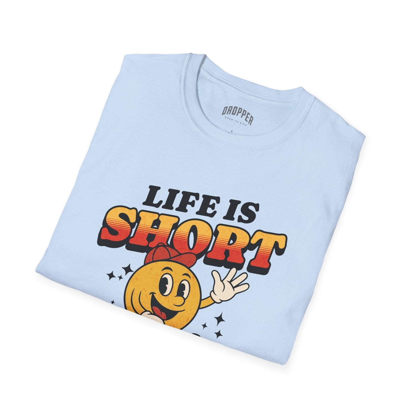 Life Is Short T-Shirt