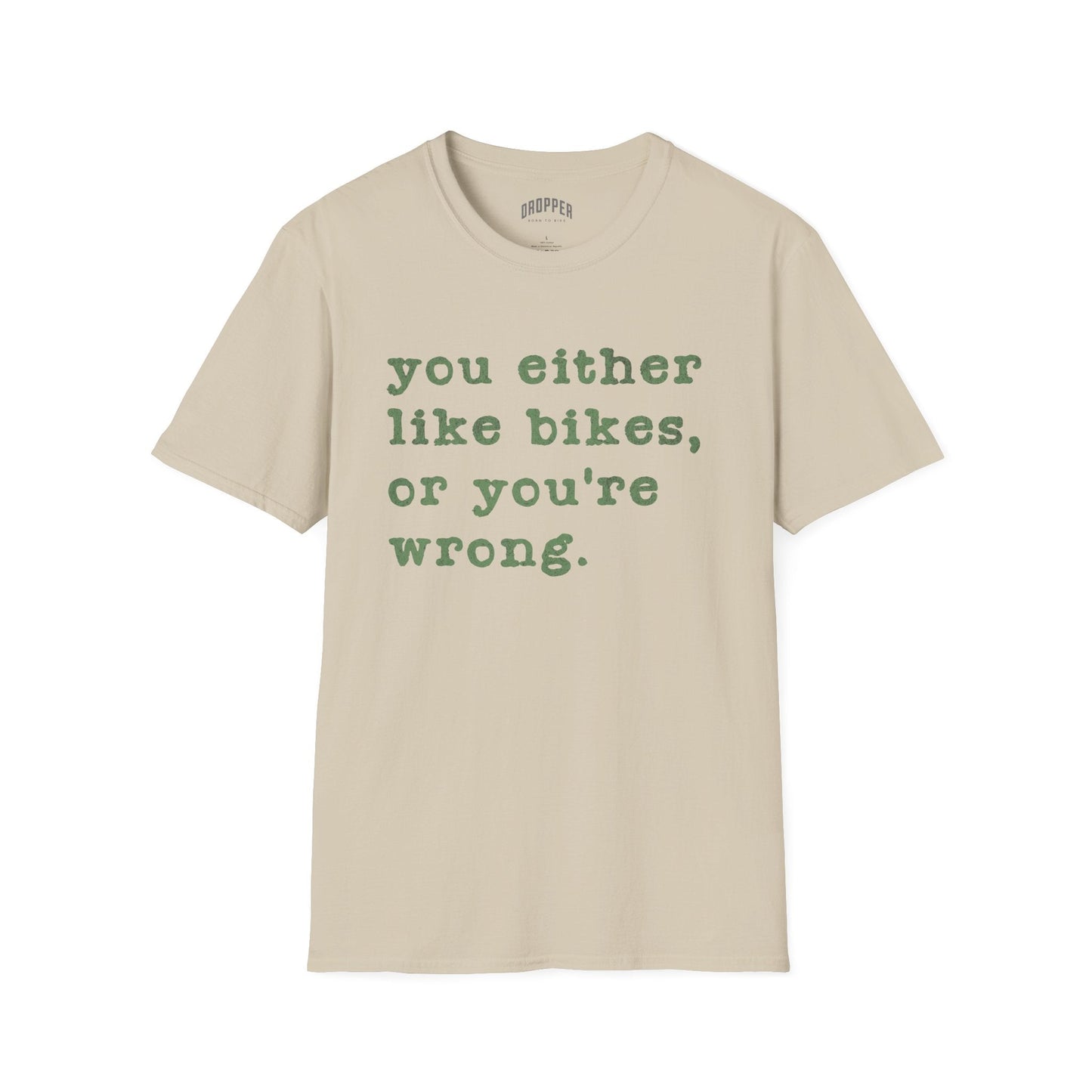 Like Bikes or You're Wrong T-Shirt Sand