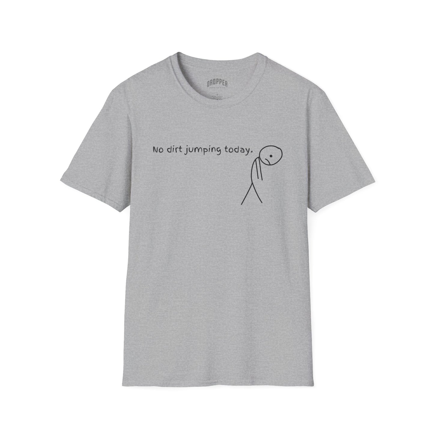 No Dirt Jumping Today T-Shirt Sport Grey