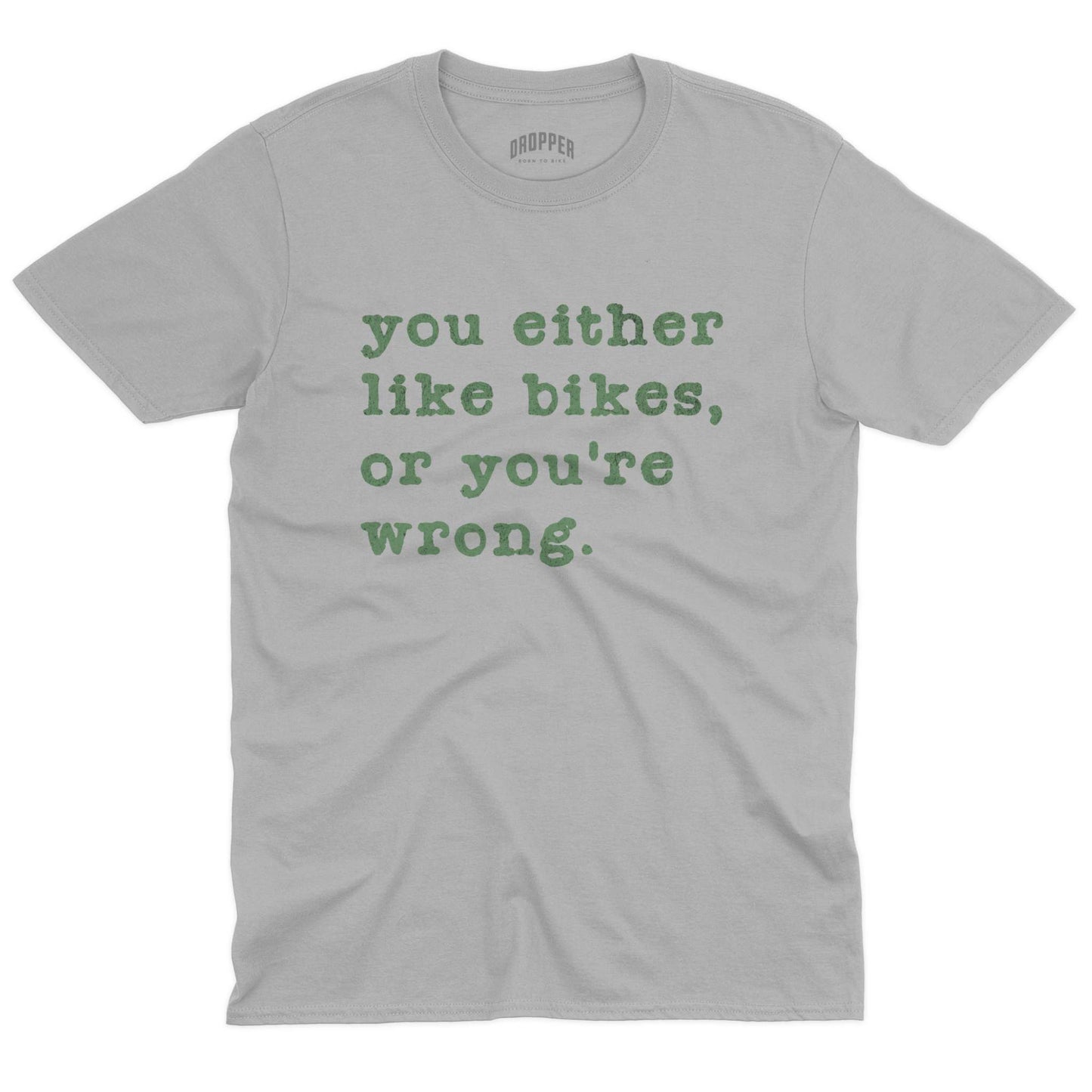Like Bikes or You're Wrong T-Shirt