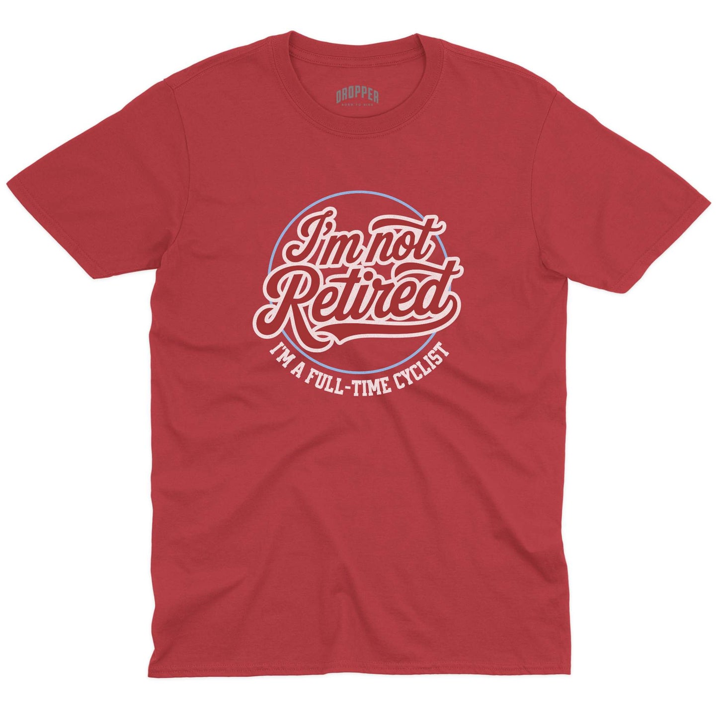 I'm Not Retired T-Shirt