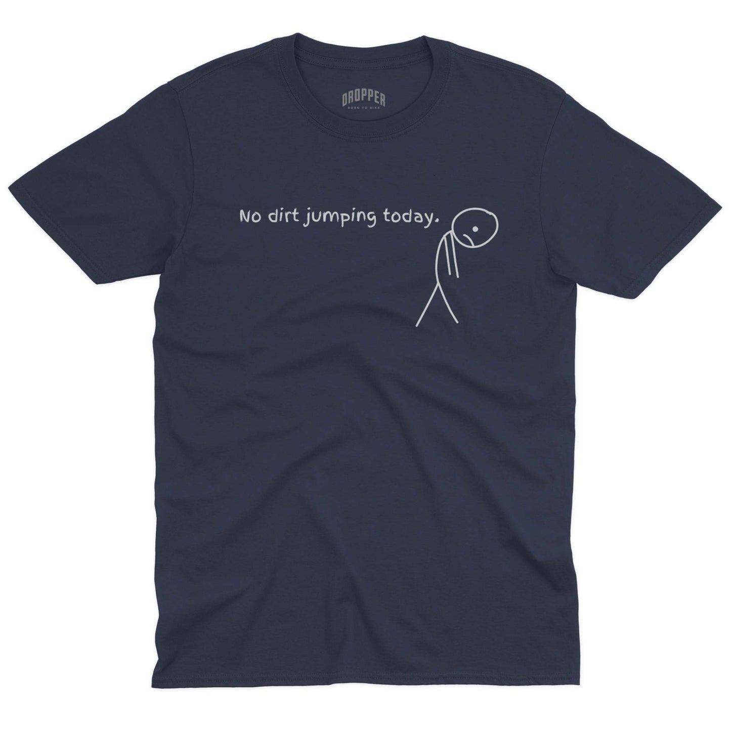 No Dirt Jumping Today T-Shirt Navy