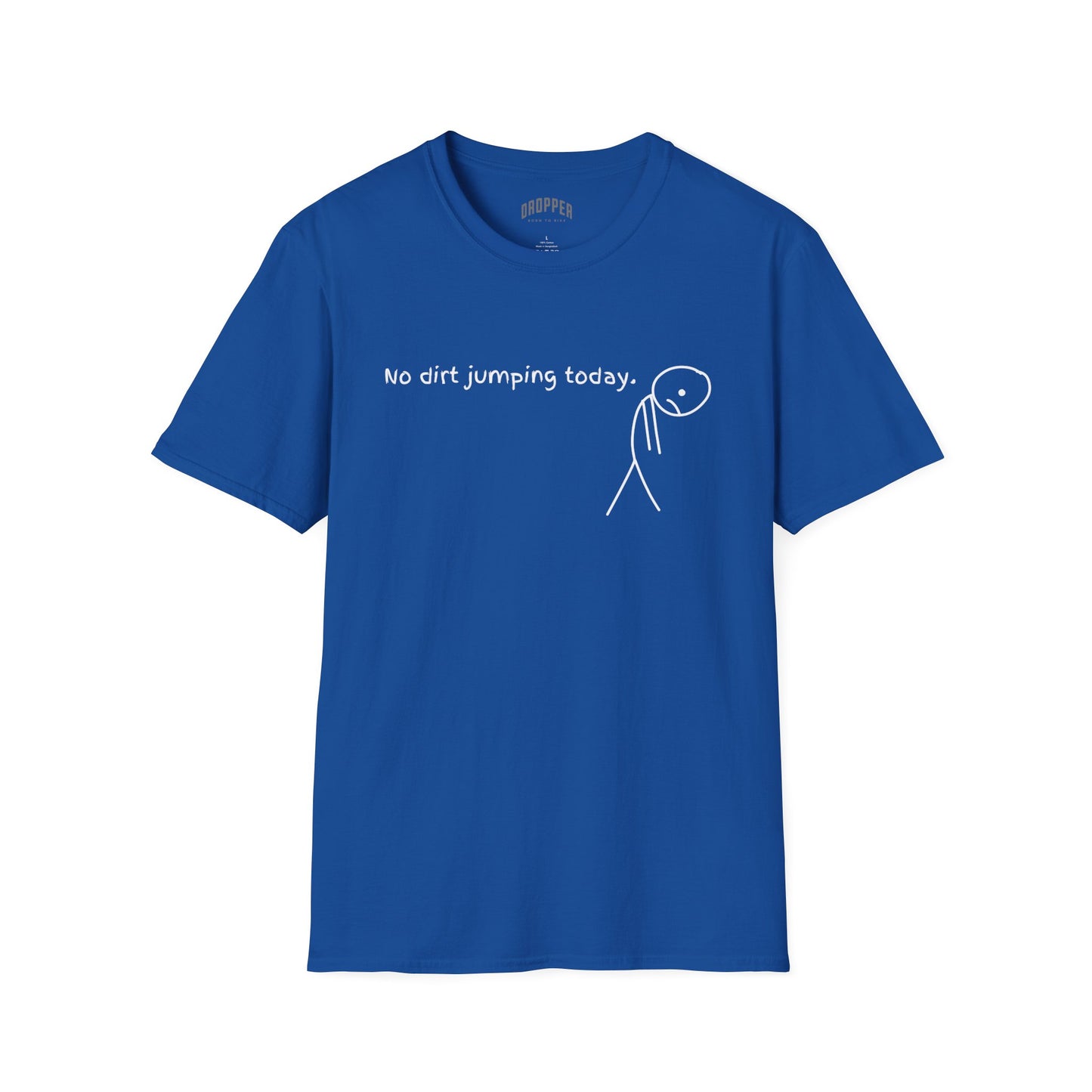 No Dirt Jumping Today T-Shirt Royal