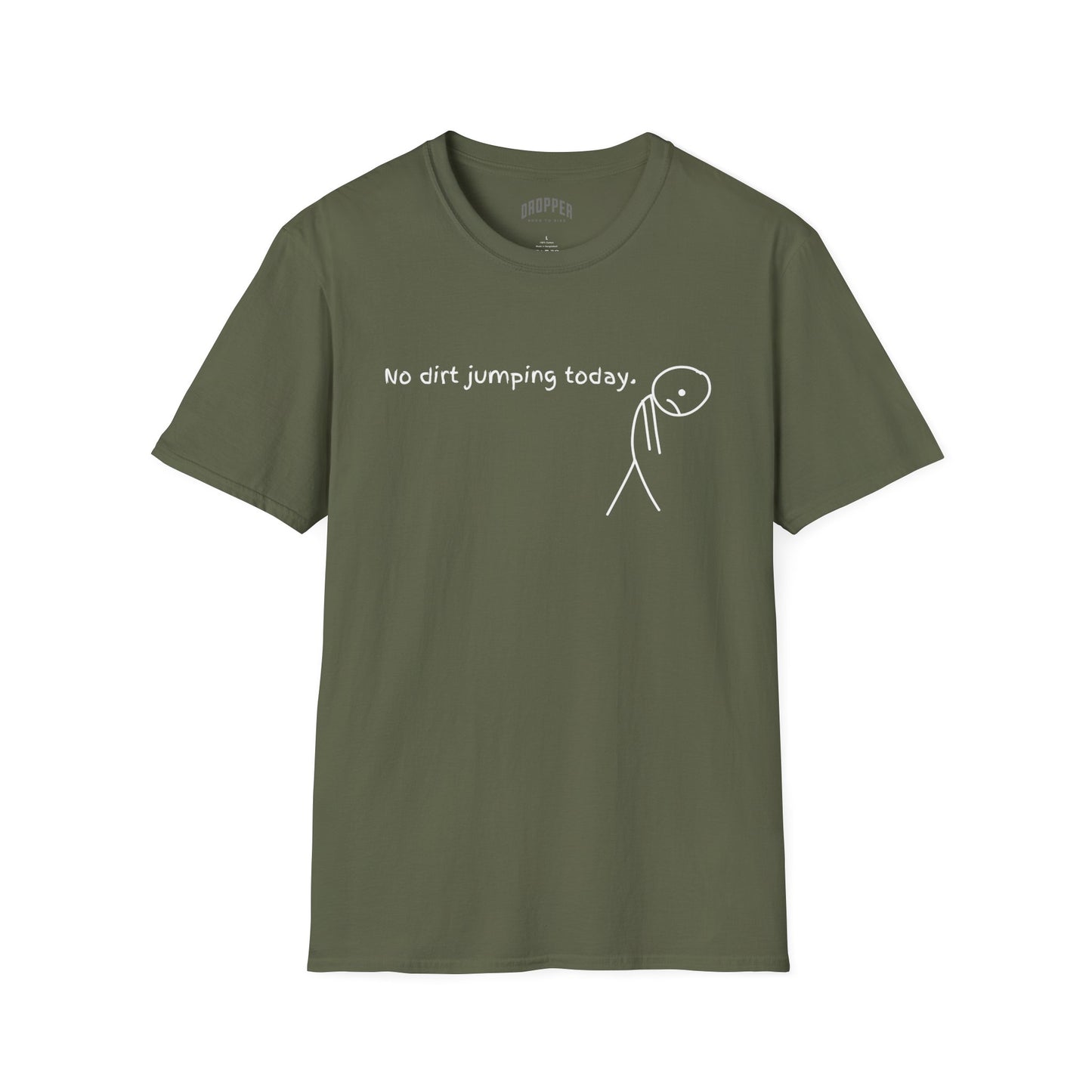 No Dirt Jumping Today T-Shirt Military Green