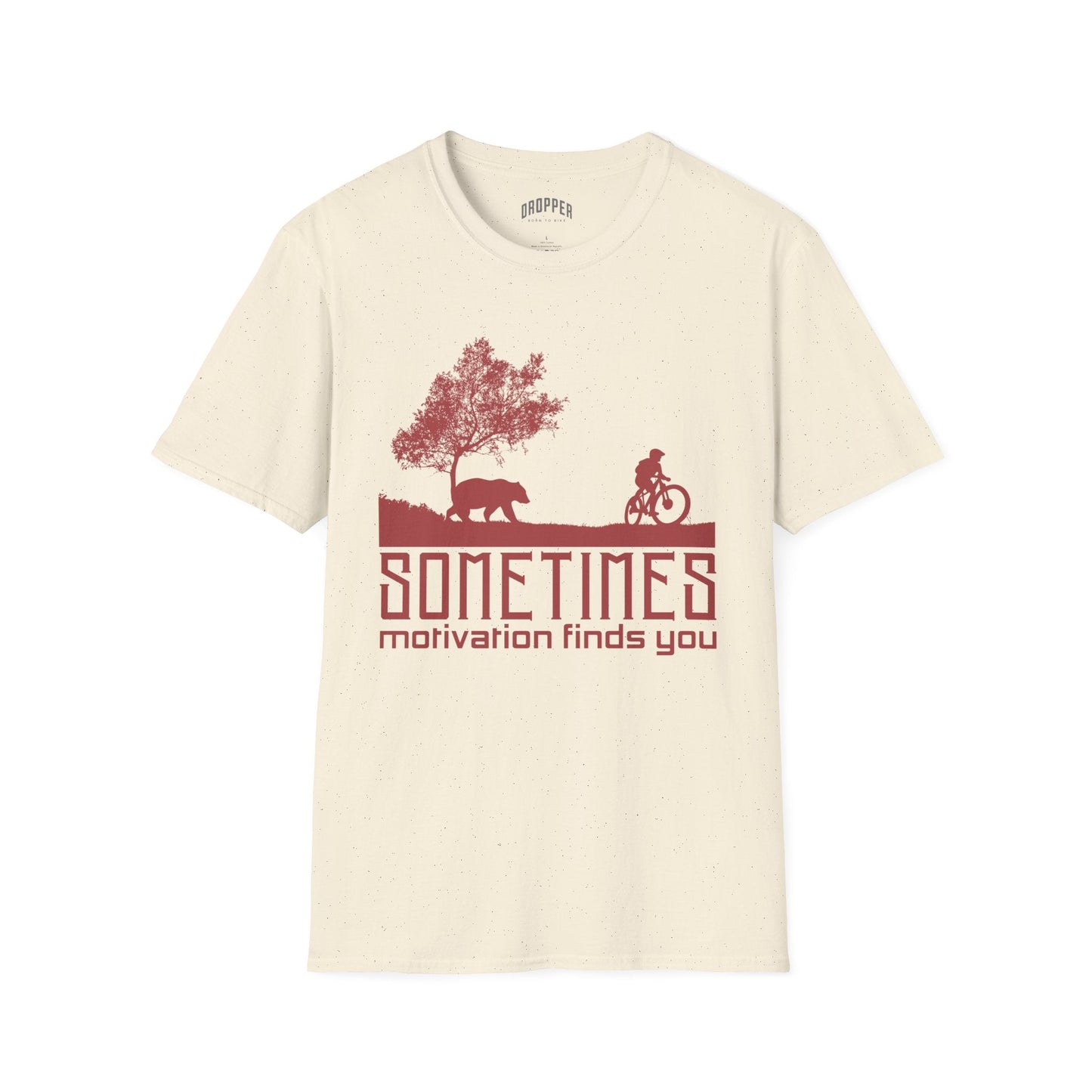 Sometimes Motivation Finds You T-Shirt Natural