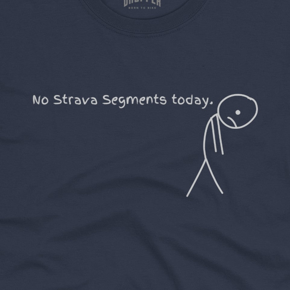 No Strava Segments Today T-Shirt