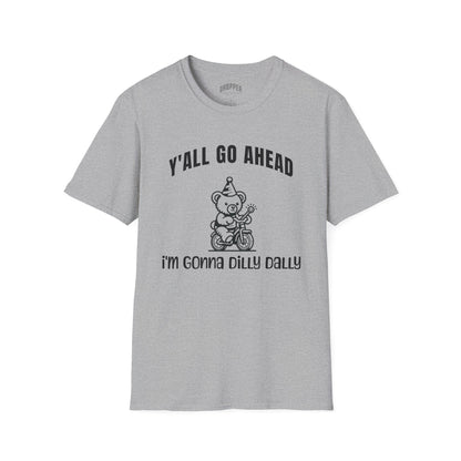 I'm Gonna Dilly Dally T-Shirt