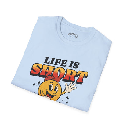 Life Is Short T-Shirt