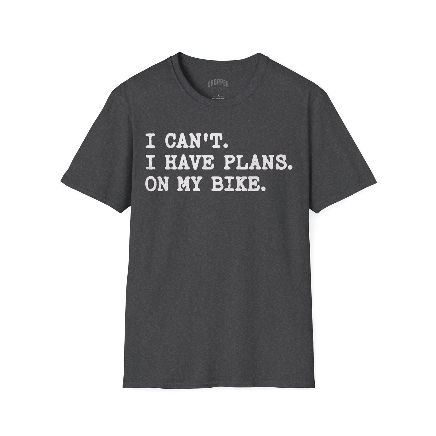 I Can't. I Have Plans. T-Shirt