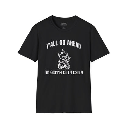 I'm Gonna Dilly Dally T-Shirt