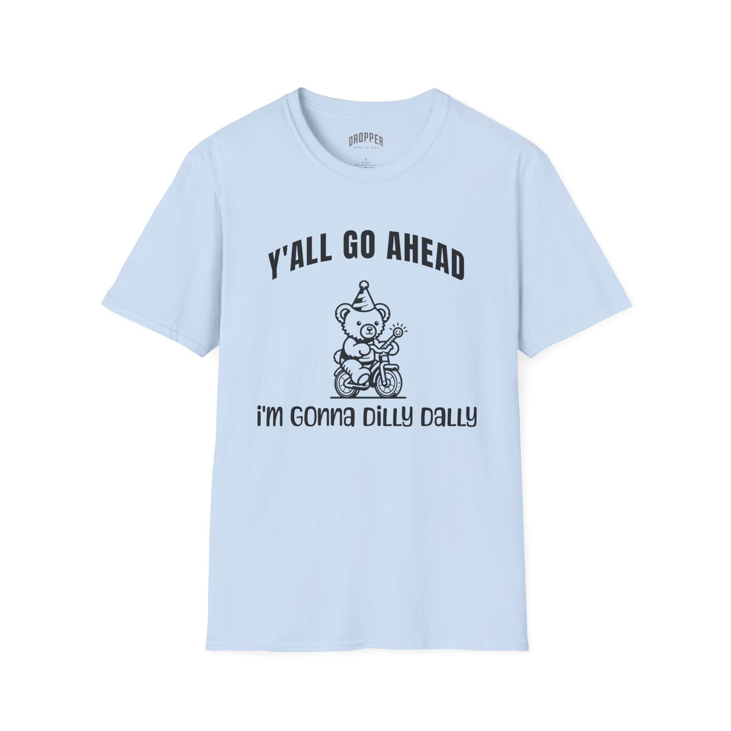 I'm Gonna Dilly Dally T-Shirt