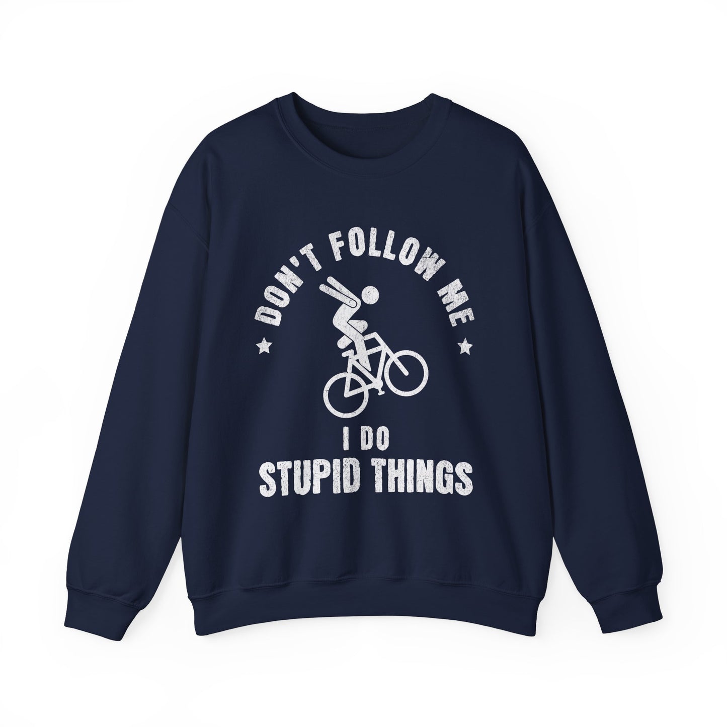 I Do Stupid Things Sweatshirt