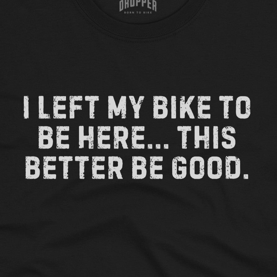 Better Be Good T-Shirt