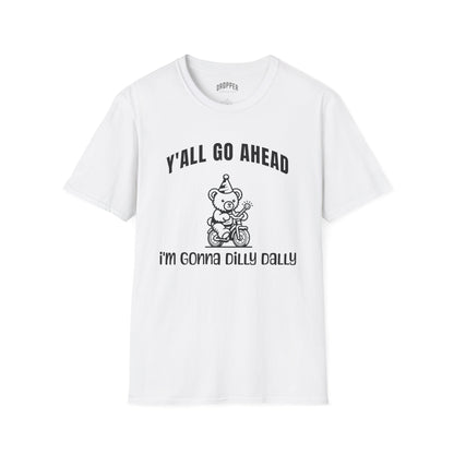 I'm Gonna Dilly Dally T-Shirt