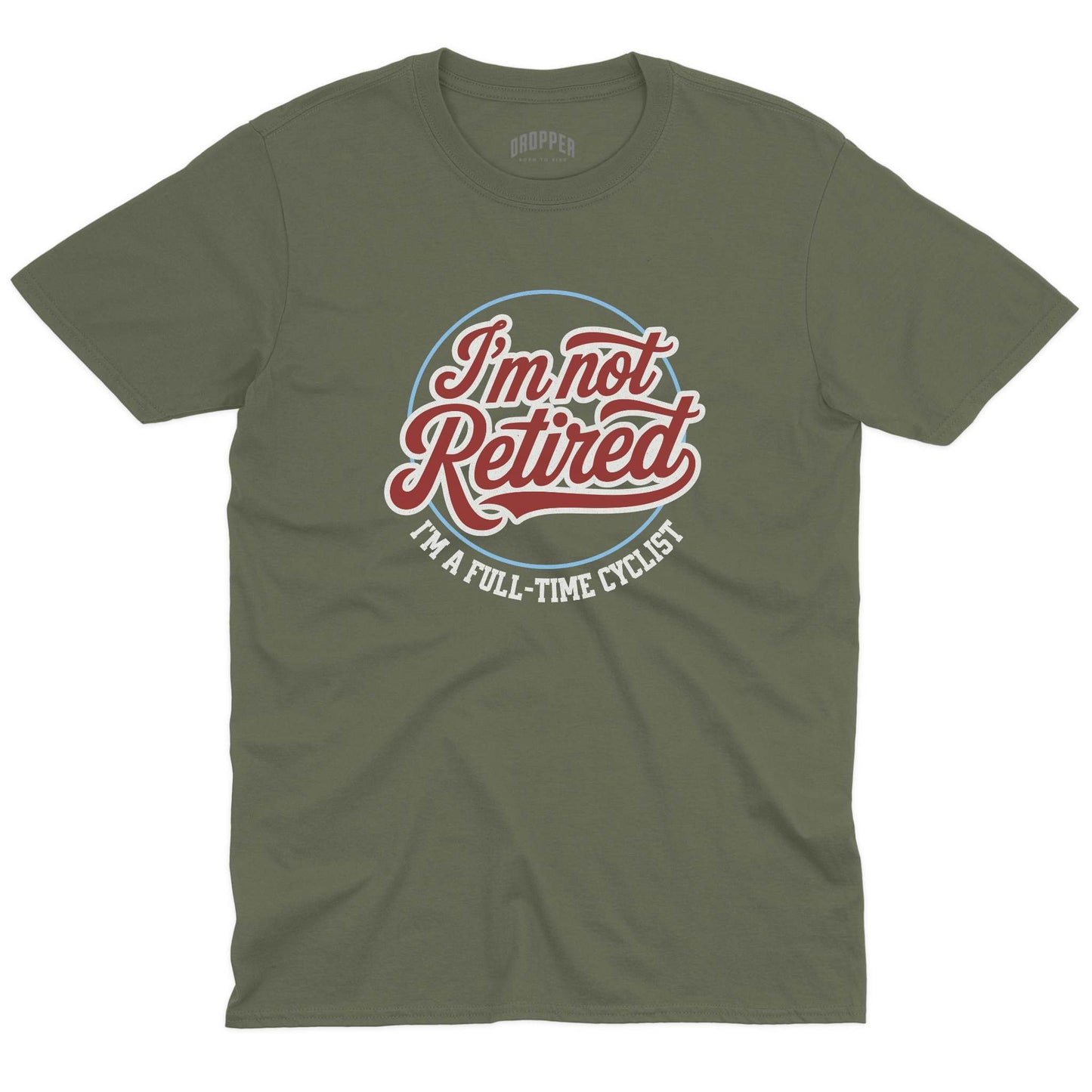 I'm Not Retired T-Shirt