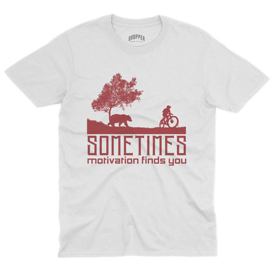 Sometimes Motivation Finds You T-Shirt