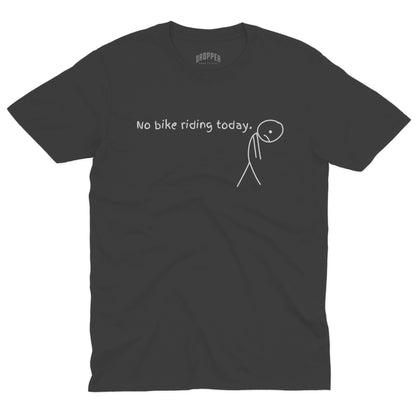 No Bike Riding Today T-Shirt