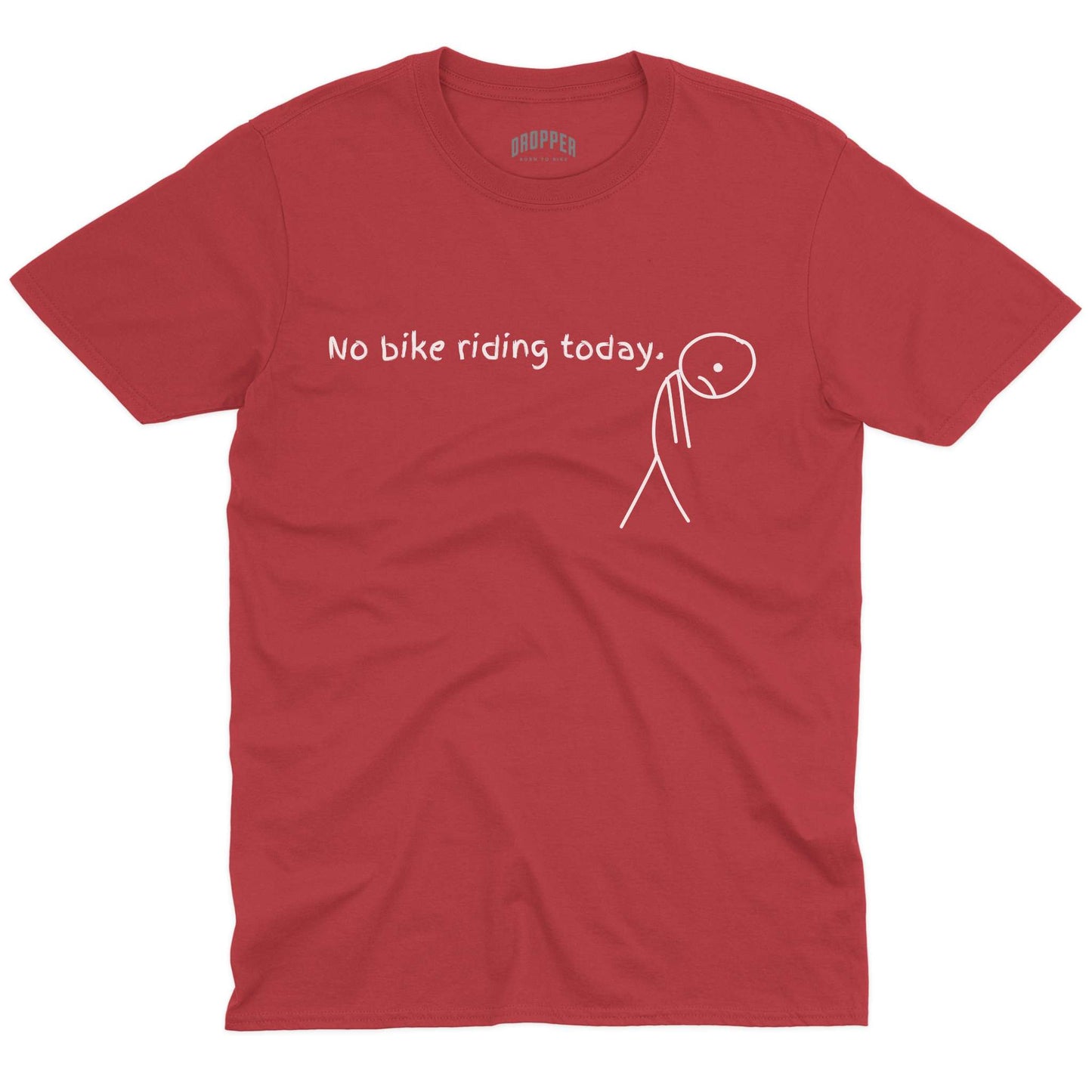 No Bike Riding Today T-Shirt