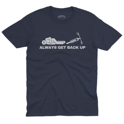 Always Get Back Up T-Shirt