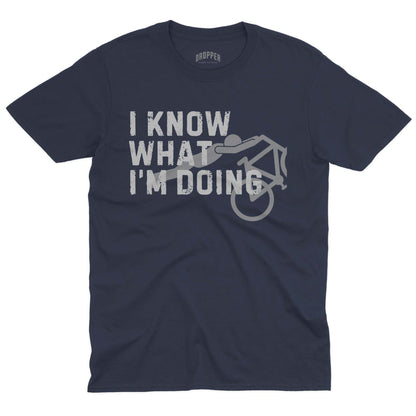 I Know What I'm Doing T-Shirt