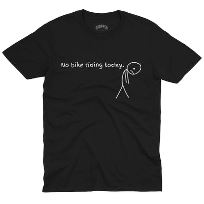 No Bike Riding Today T-Shirt
