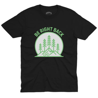 Be Right Back T-Shirt
