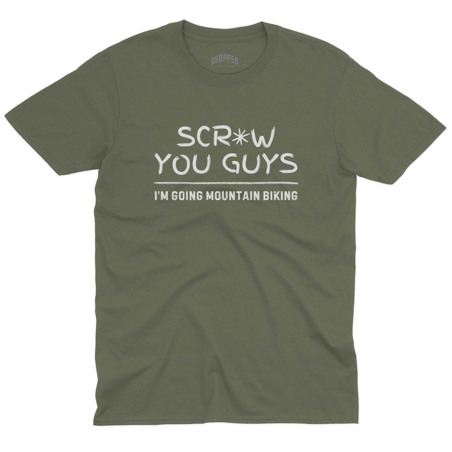 Scr*w You Guys T-Shirt