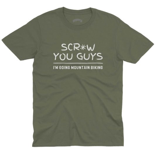 Scr*w You Guys T-Shirt