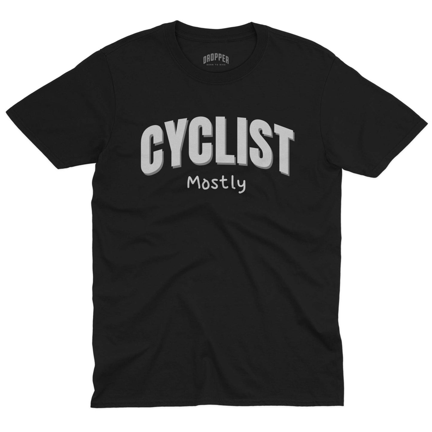 Cyclist. Mostly. T-Shirt