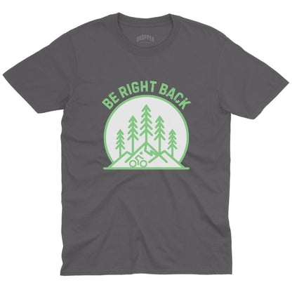 Be Right Back T-Shirt