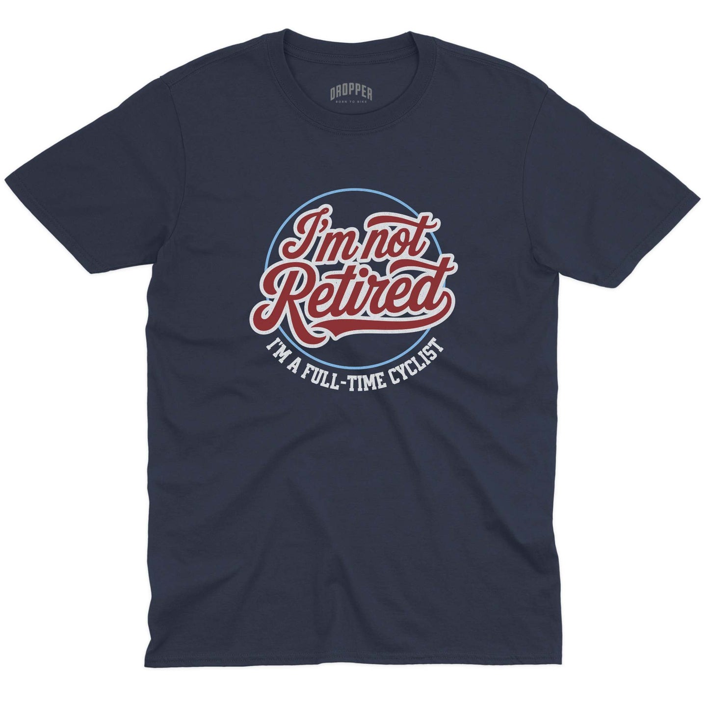 I'm Not Retired T-Shirt