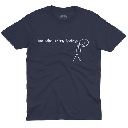 No Bike Riding Today T-Shirt