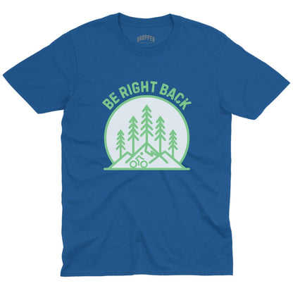 Be Right Back T-Shirt