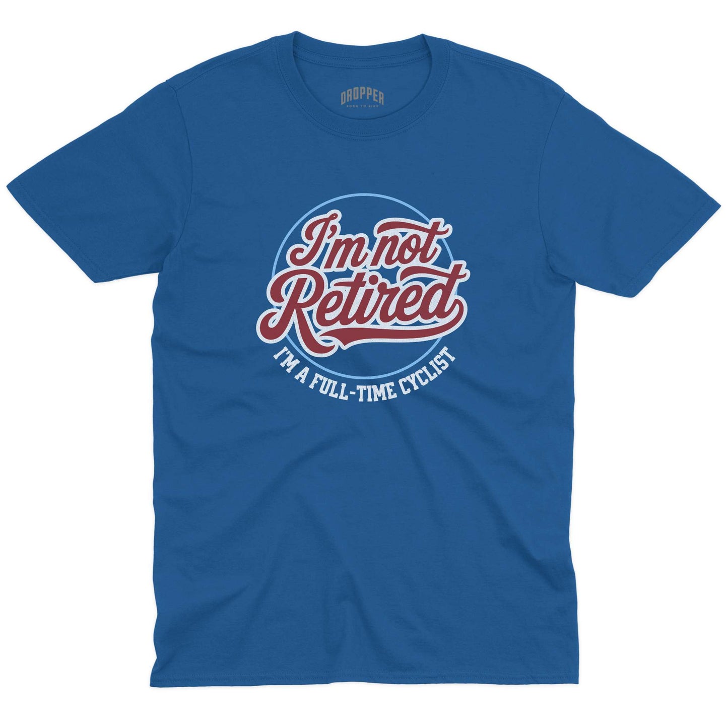 I'm Not Retired T-Shirt