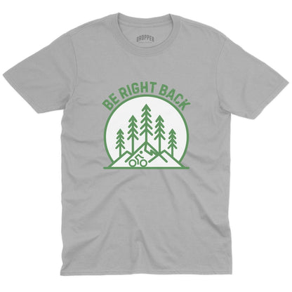 Be Right Back T-Shirt
