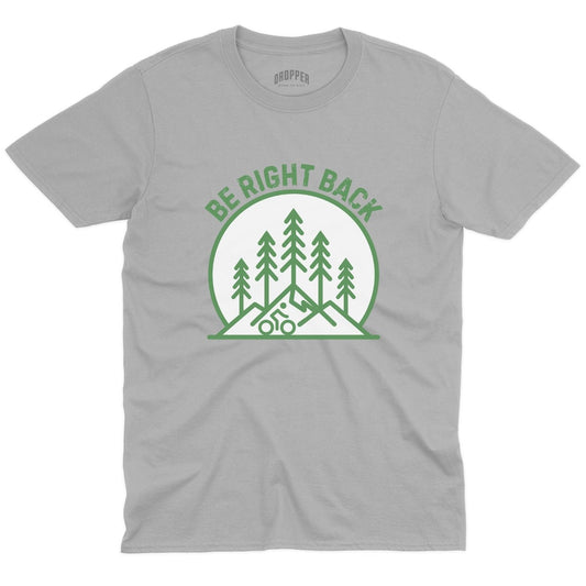 Be Right Back T-Shirt