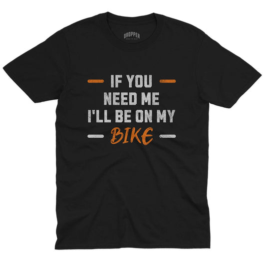 If You Need Me T-Shirt Black