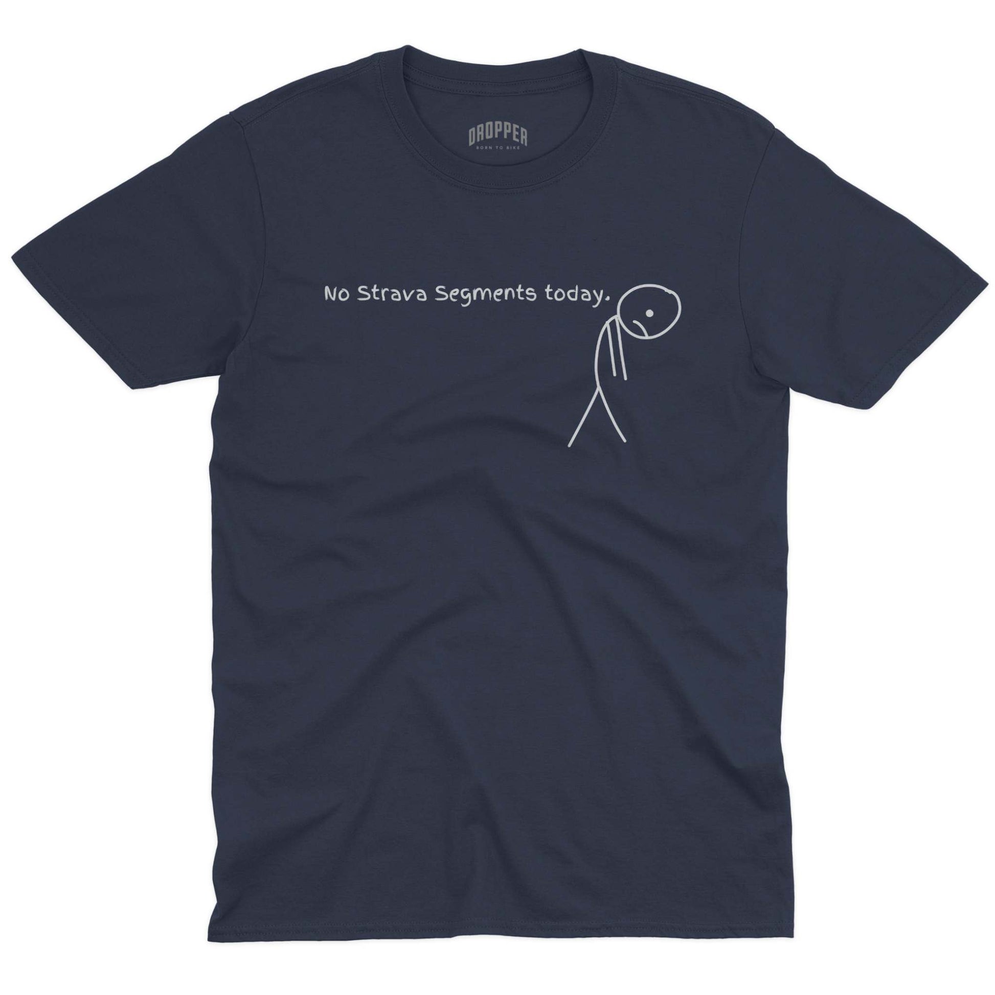 No Strava Segments Today T-Shirt Navy