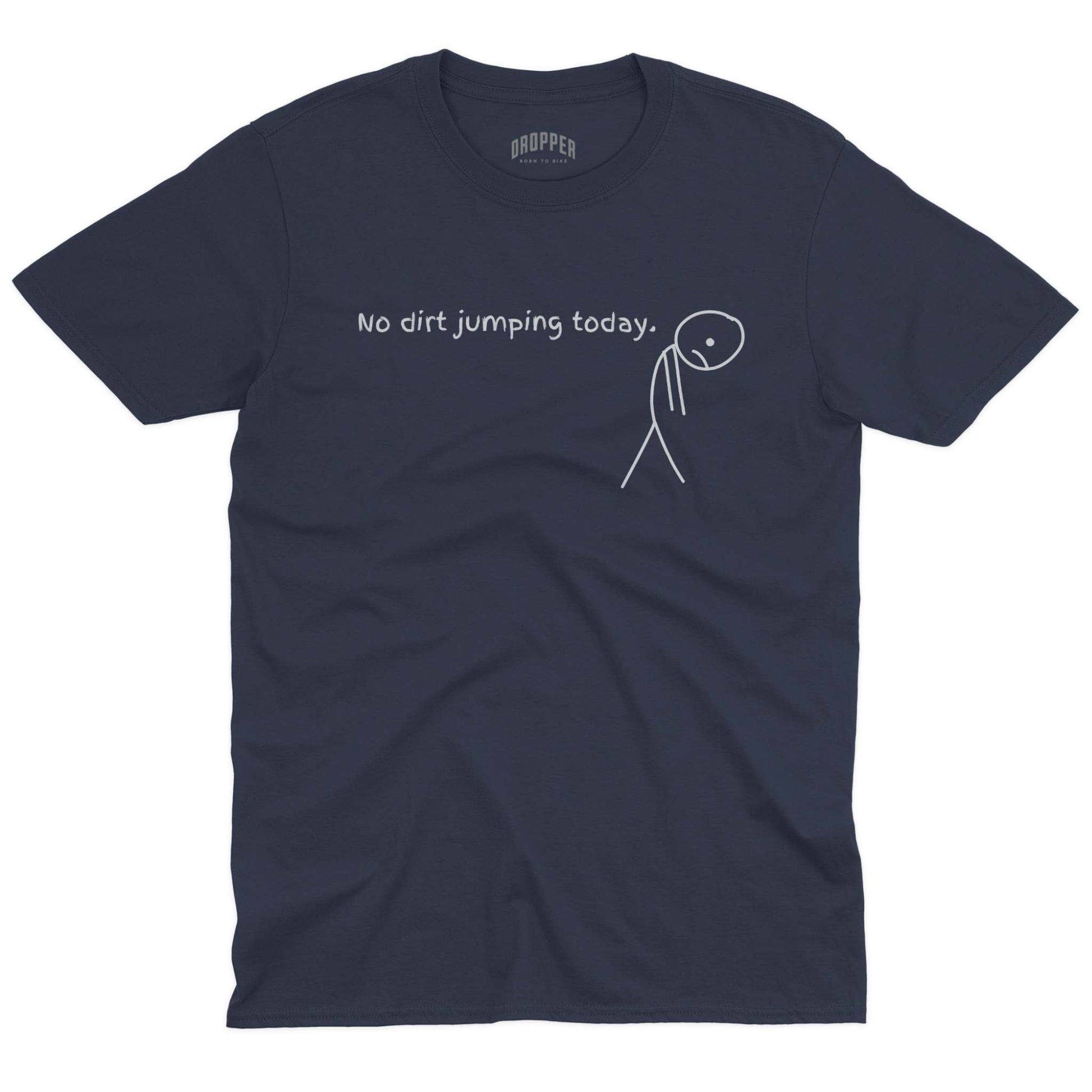 No Dirt Jumping Today T-Shirt Navy