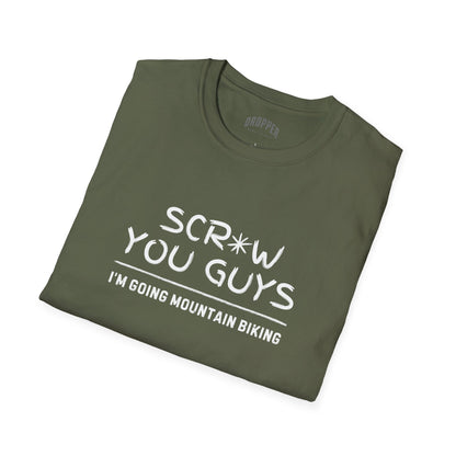 Scr*w You Guys T-Shirt