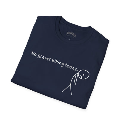 No Gravel Biking Today T-Shirt