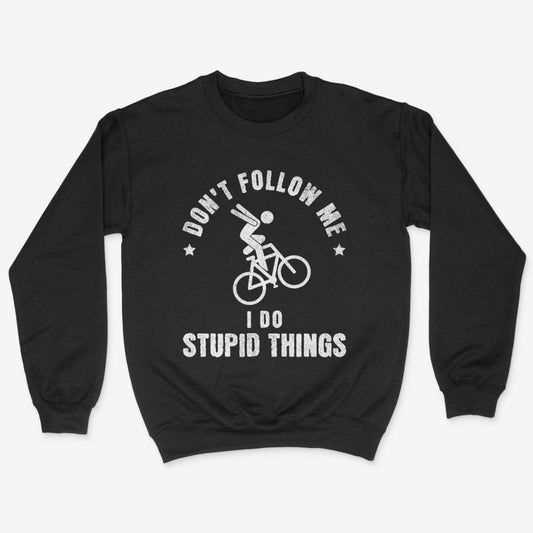 I Do Stupid Things Sweatshirt