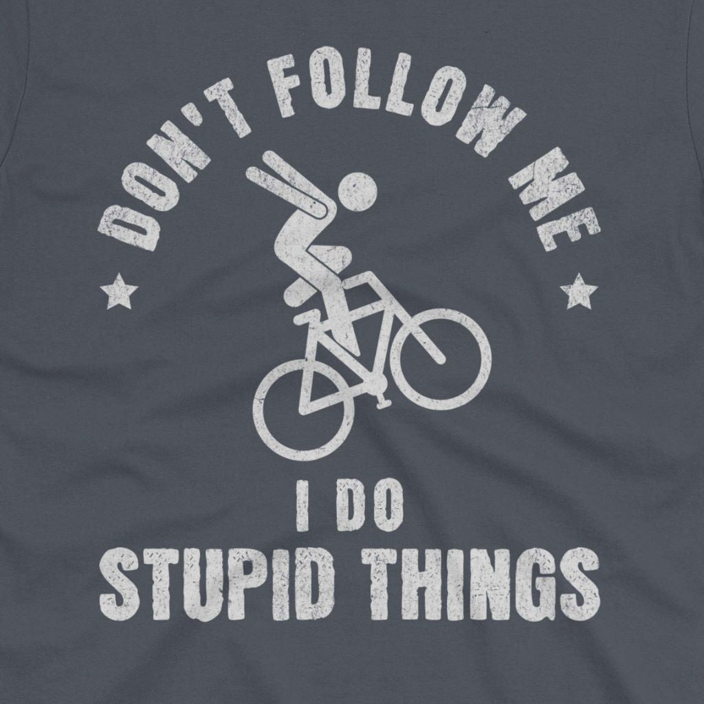 I Do Stupid Things T-Shirt