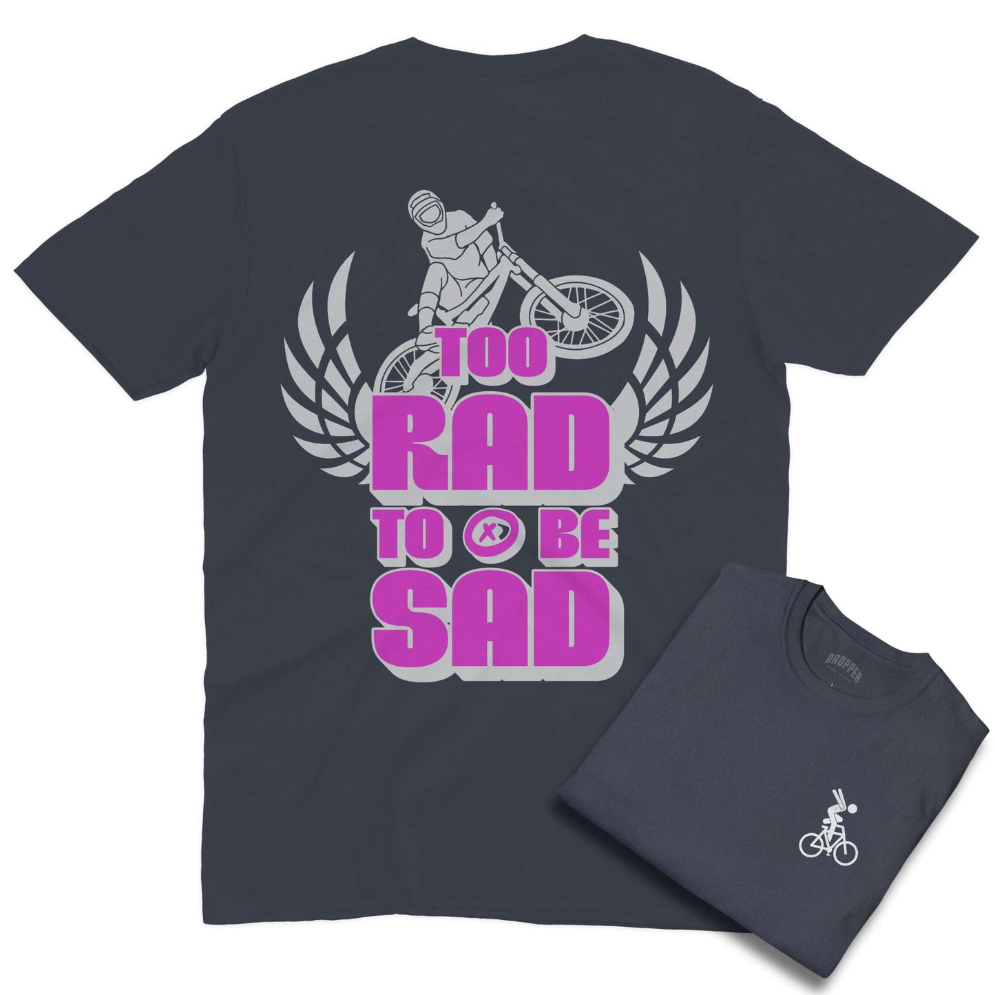 Too Rad To Be Sad [Back Print] Shirt