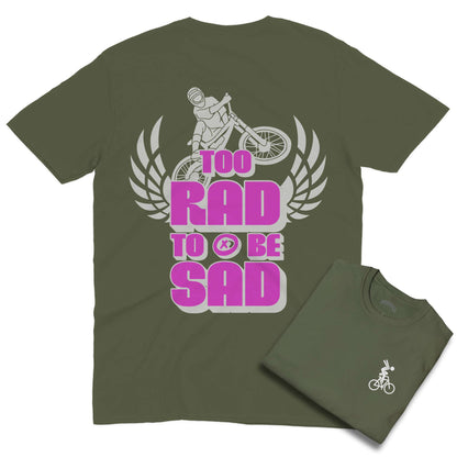 Too Rad To Be Sad [Back Print] Shirt