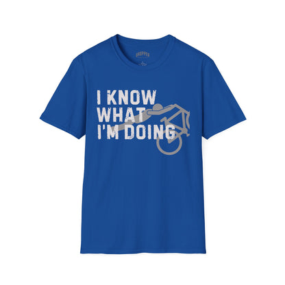 I Know What I'm Doing T-Shirt