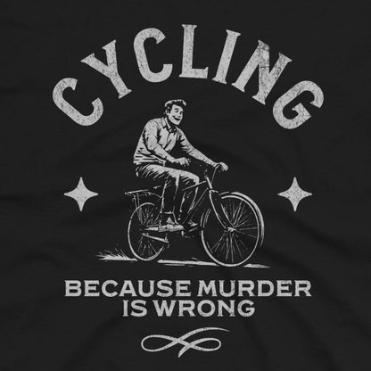 Because Murder Is Wrong T-Shirt