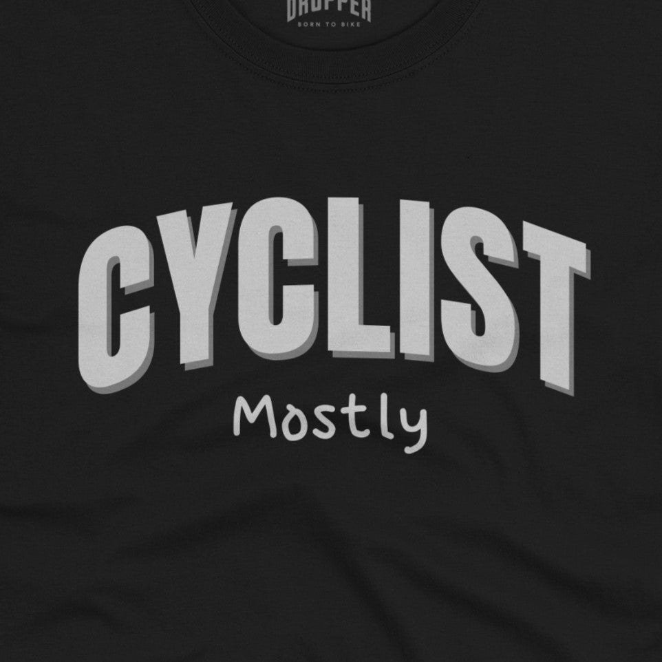 Cyclist. Mostly. T-Shirt