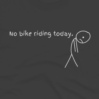 No Bike Riding Today T-Shirt