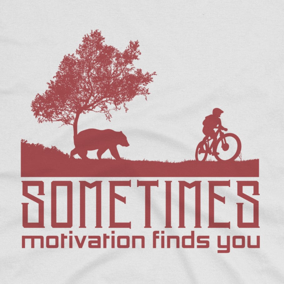 Sometimes Motivation Finds You T-Shirt